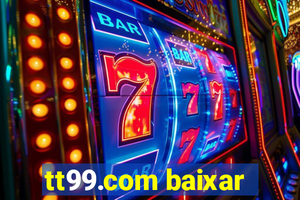 tt99.com baixar